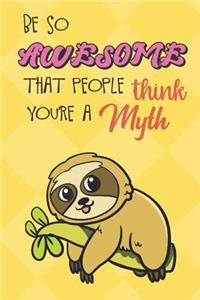 Be So Awesome That People Think You Are A Myth