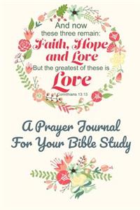 And Now These Three Remain Faith Hope And Love But The Greatest Is Love 1 Corinthians 13