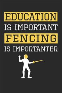 Fencing Notebook - Education is Important Fencing Is Importanter - Fencing Training Journal - Gift for Fencer