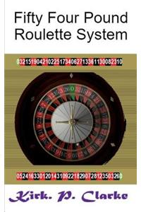 Fifty Four Pound Roulette System