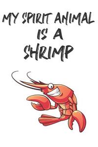 My Spirit Animal Is A Shrimp