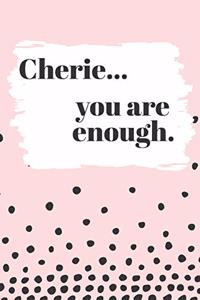 Cherie You are Enough