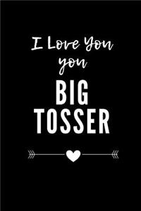 I love you, you big tosser