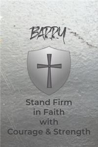 Barry Stand Firm in Faith with Courage & Strength