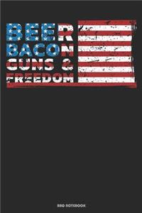 Beer Bacon Guns & Freedom BBQ Notebook: Geschenkidee für Köche und Grill Fans ( 6x9 Zoll ca. DIN A5 120 Seiten)