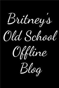 Britney's Old School Offline Blog