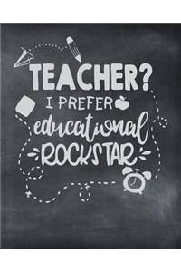 Teacher? I Prefer Educational Rockstar