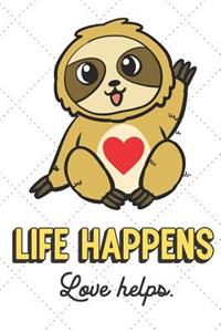 Life Happens Love Helps
