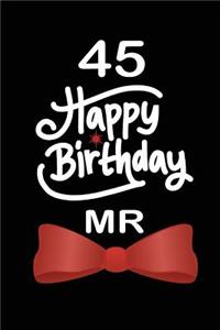 45 Happy birthday mr