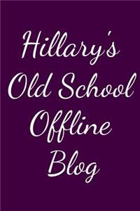 Hillary's Old School Offline Blog