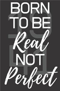 Born To Be Real Not Perfect 1941