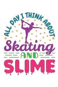 All Day I Think About Skating and Slime