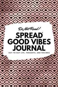 Do Not Read! Spread Good Vibes Journal
