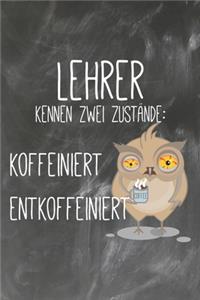 Lehrer kennen zwei Zustände Koffeiniert Entkoffeiniert