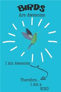 Birds Are Awesome I Am Awesome Therefore I Am a Bird