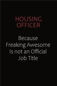 Housing Officer Because Freaking Awesome Is Not An Official Job Title