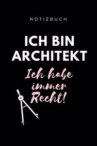 Notizbuch Ich Bin Architekt Ich Habe Immer Recht!