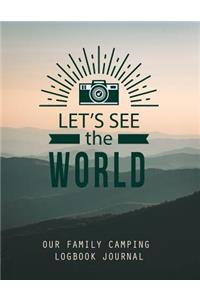 Let's See The World Our Family Camping Logbook Journal