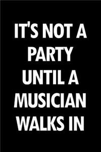 It's Not a Party Until a Musician Walks in