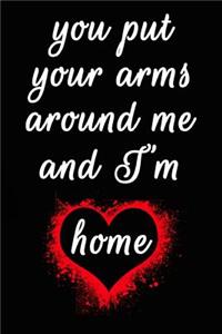 You Put Your Arms Around Me and I'm Home