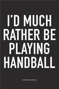 I'd Much Rather Be Playing Handball