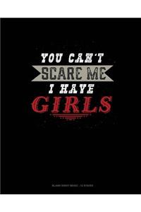 You Can't Scare Me I Have Girls