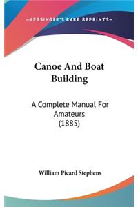 Canoe And Boat Building