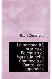 La Personalita Storica Di Folchetto Di Marsiglia Nella Commedia Di Dante: Con Appendica
