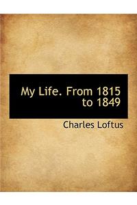 My Life. from 1815 to 1849