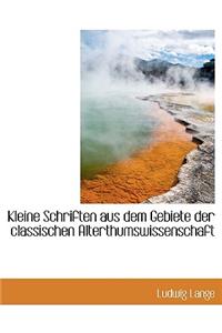 Kleine Schriften Aus Dem Gebiete Der Classischen Alterthumswissenschaft