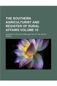 The Southern Agriculturist and Register of Rural Affairs Volume 10; Adapted to the Southern Section of the United States