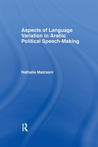 Aspects of Language Variation in Arabic Political Speech-Making