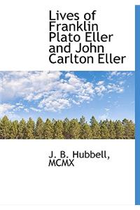 Lives of Franklin Plato Eller and John Carlton Eller