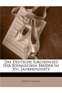 Das Deutsche Kirchenlied Der Bohmischen Bruder Im XVI. Jahrhunderte