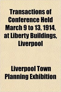 Transactions of Conference Held March 9 to 13, 1914, at Liberty Buildings, Liverpool