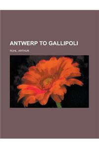 Antwerp to Gallipoli