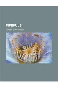 Pipefuls