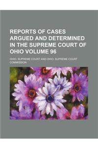 Reports of Cases Argued and Determined in the Supreme Court of Ohio Volume 96