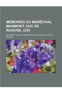 Memoires Du Marechal Marmont, Duc de Raguse, (2-9)