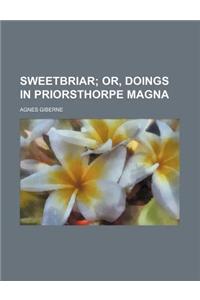 Sweetbriar; Or, Doings in Priorsthorpe Magna