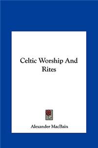 Celtic Worship and Rites