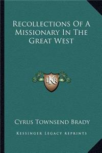 Recollections Of A Missionary In The Great West