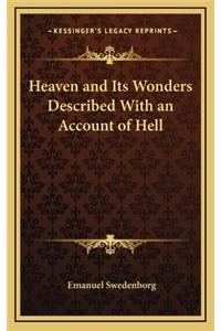 Heaven and Its Wonders Described with an Account of Hell