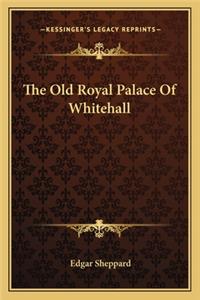 Old Royal Palace Of Whitehall