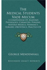 The Medical Students Vade Mecum