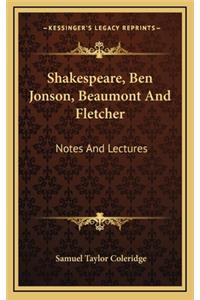 Shakespeare, Ben Jonson, Beaumont and Fletcher