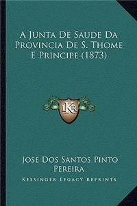 A Junta De Saude Da Provincia De S. Thome E Principe (1873)