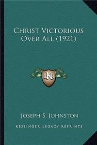 Christ Victorious Over All (1921)