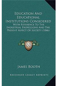 Education and Educational Institutions Considered