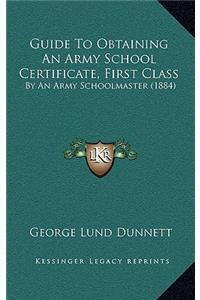 Guide to Obtaining an Army School Certificate, First Class